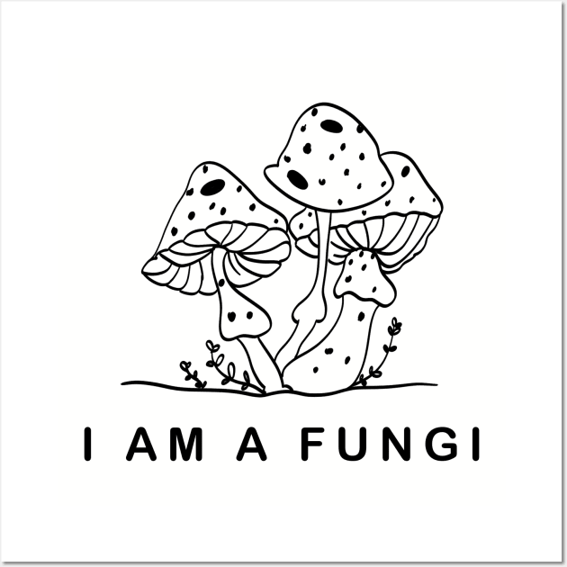 I am Fungi Wall Art by Cholzar